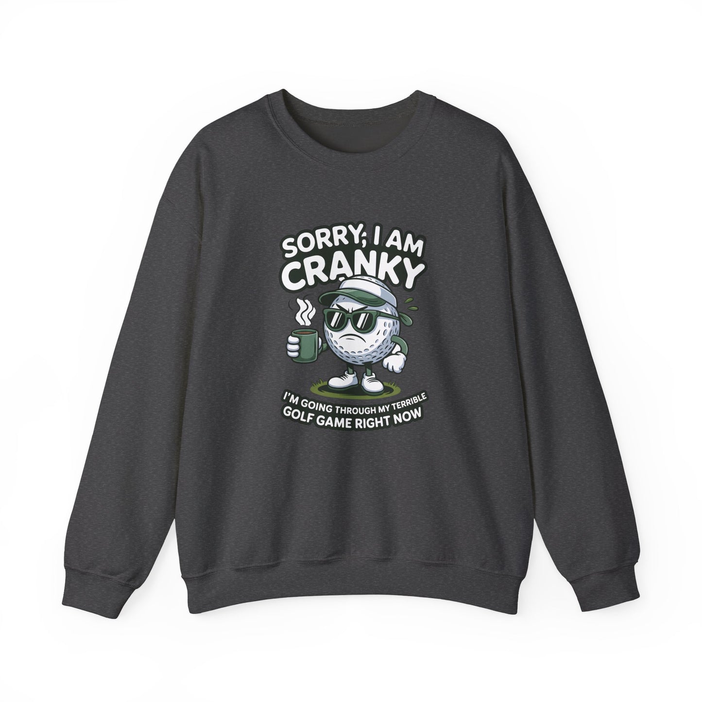Sorry I Am Cranky Golf Ball Character Sweatshirt | Funny Golfwear