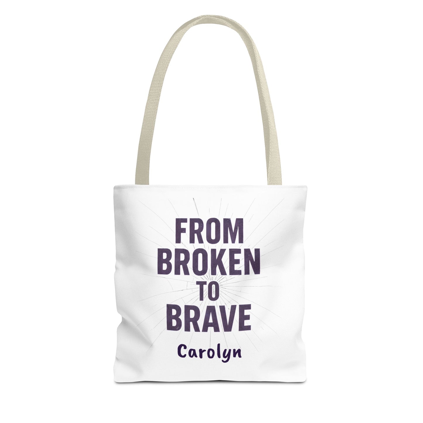 Inspirational Tote Bag - From Broken to Brave, Motivational Gift, Everyday Use, Reusable Shopping, Travel Bag, Mental Health Support
