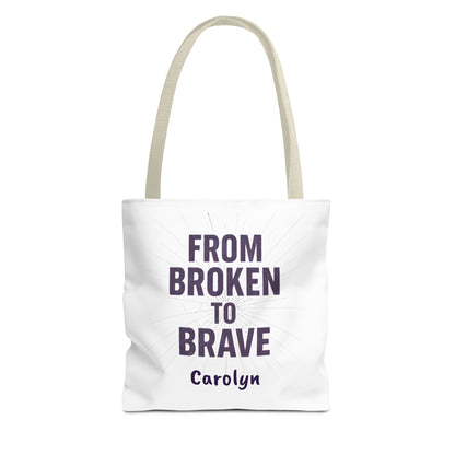 Inspirational Tote Bag - From Broken to Brave, Motivational Gift, Everyday Use, Reusable Shopping, Travel Bag, Mental Health Support