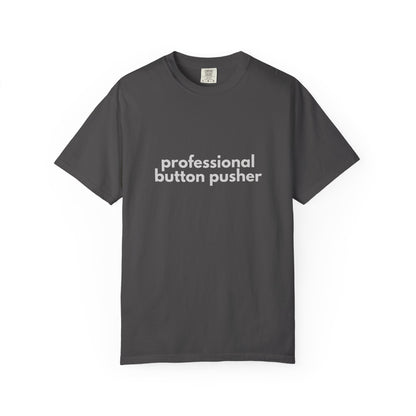 Professional Button Pusher T-shirt - Humorous shirt