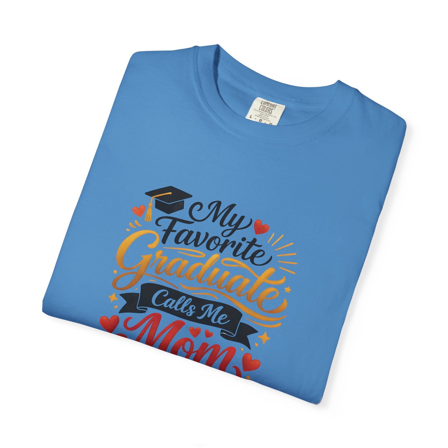 My Favorite Graduate Calls Me Mom T-Shirt | Graduation Mom Tee