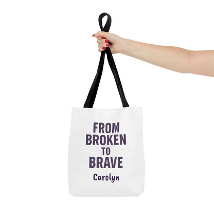 Inspirational Tote Bag - From Broken to Brave, Motivational Gift, Everyday Use, Reusable Shopping, Travel Bag, Mental Health Support