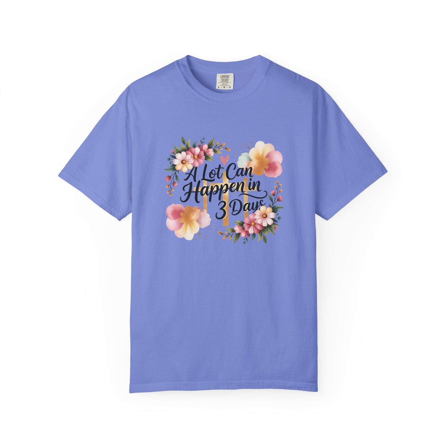 A Lot Can Happen in 3 Days Easter Faith T-Shirt | Floral Script, Inspirational Quote