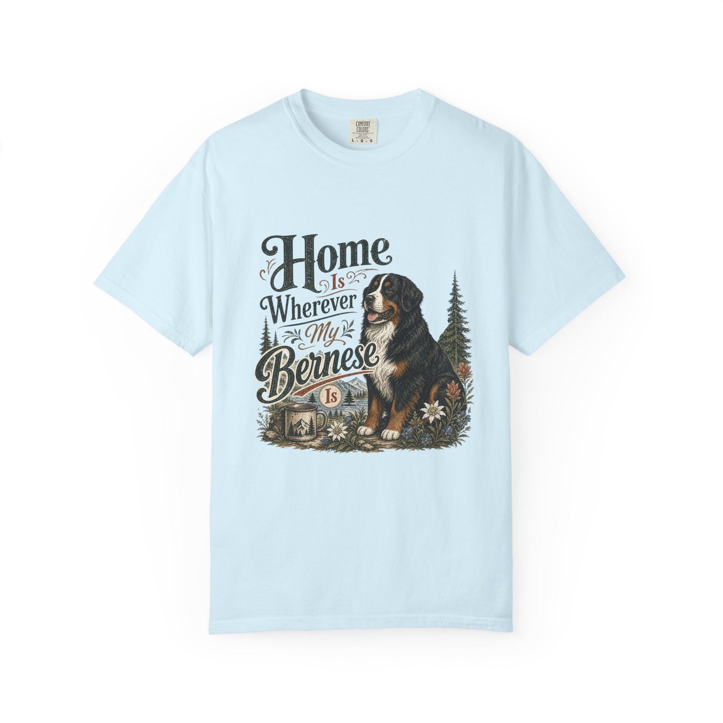 Home Is Wherever My Bernese Is T-Shirt | Bernese Mountain Dog Shirt
