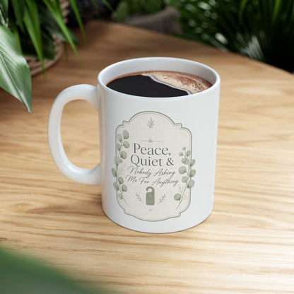 Peace Quiet Nobody Asking For Anything Ceramic Mug | Funny Quote Mug