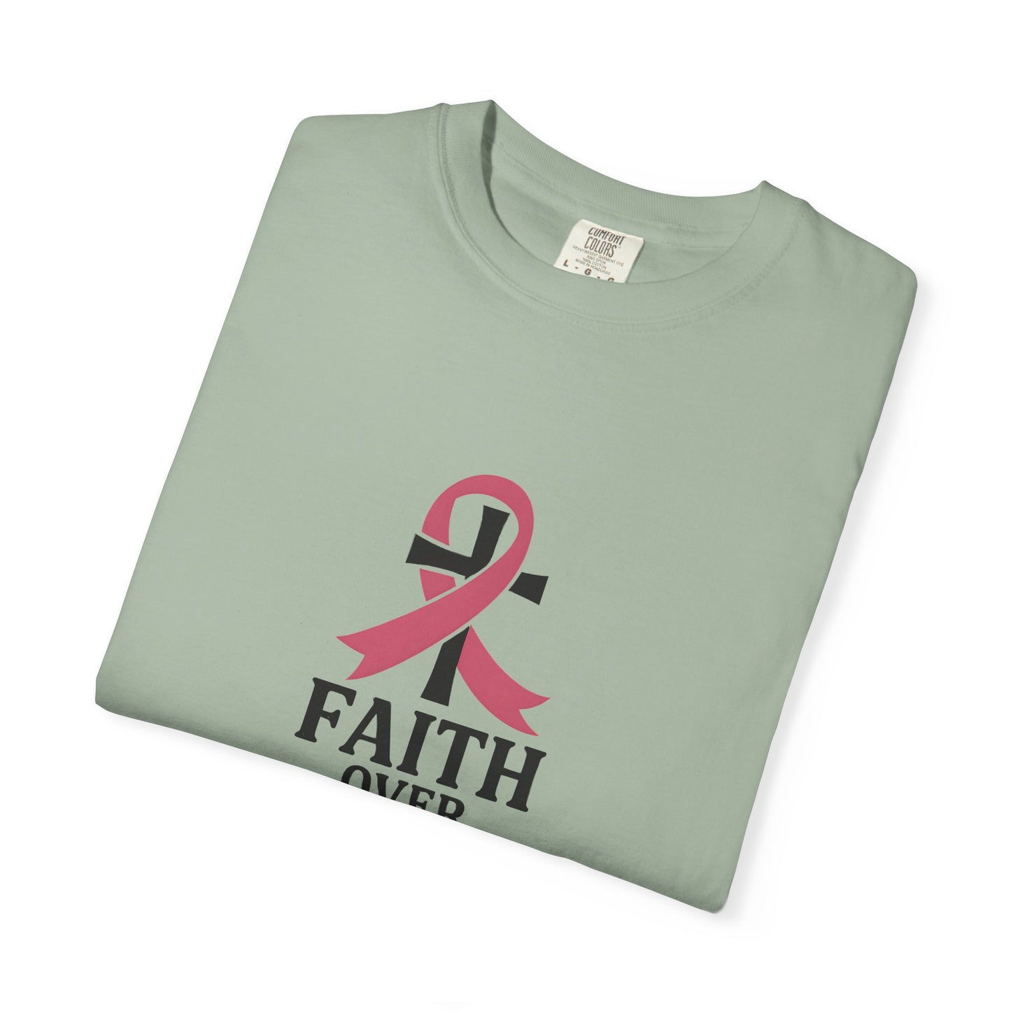Faith Over Fear T-shirt, Unisex Inspirational Tee, Garment-Dyed Comfort, Cancer Awareness, Everyday Casual Wear, Gift for Loved Ones