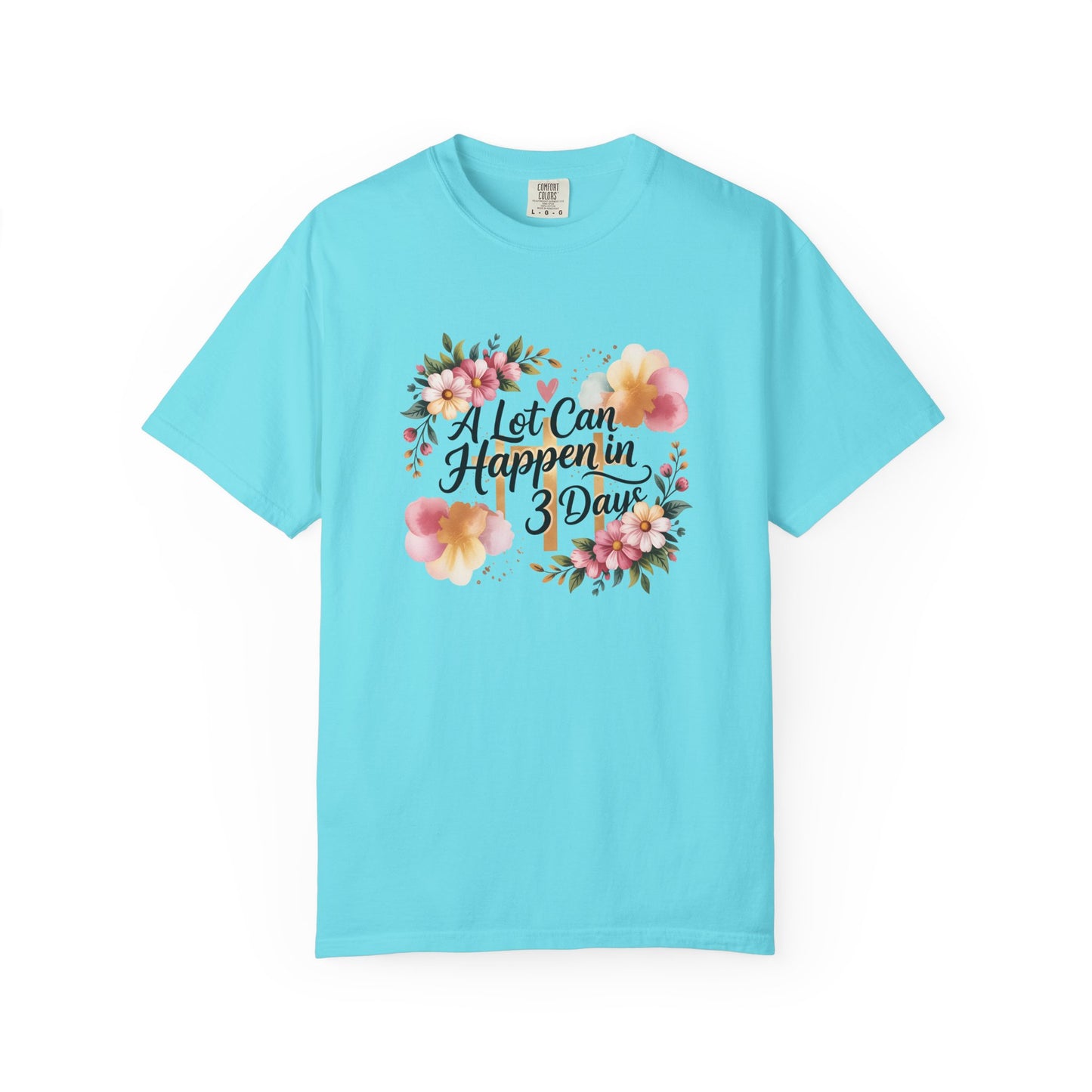 A Lot Can Happen in 3 Days Easter Faith T-Shirt | Floral Script, Inspirational Quote