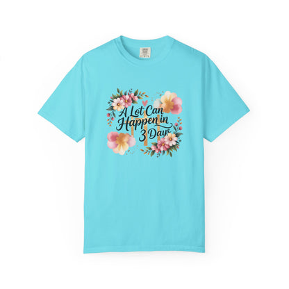 A Lot Can Happen in 3 Days Easter Faith T-Shirt | Floral Script, Inspirational Quote