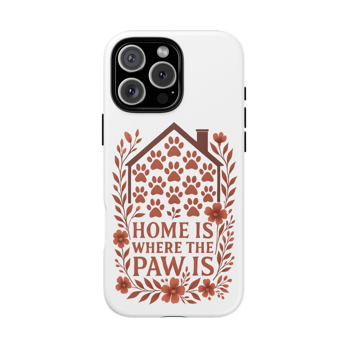 Cute Pet Phone Case, Home is Where the Paw Is, Animal Lover Gift, Phone Cover for Dog or Cat Owners