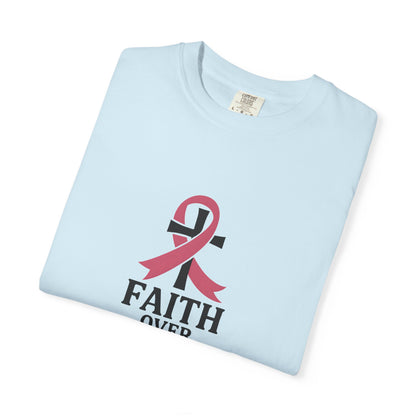 Faith Over Fear T-shirt, Unisex Inspirational Tee, Garment-Dyed Comfort, Cancer Awareness, Everyday Casual Wear, Gift for Loved Ones