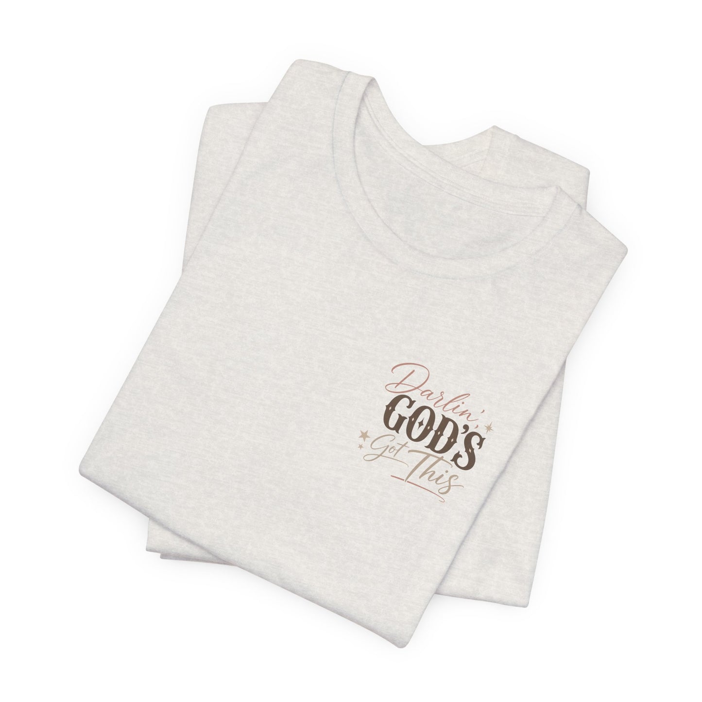 Darlin' God's Got This T-Shirt | Inspirational Faith Christian Tee