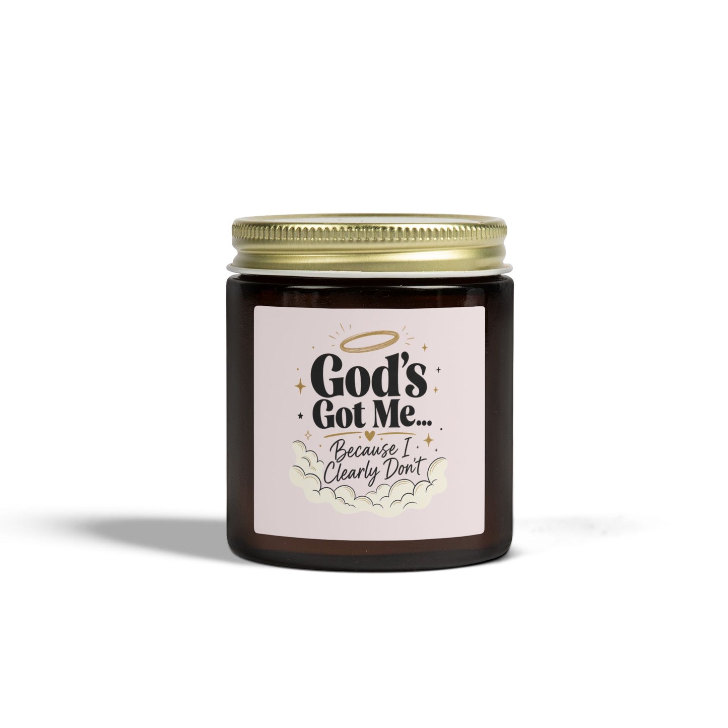 God's Got Me Because I Clearly Don't Candle | Coconut Apricot Wax 4oz 9oz