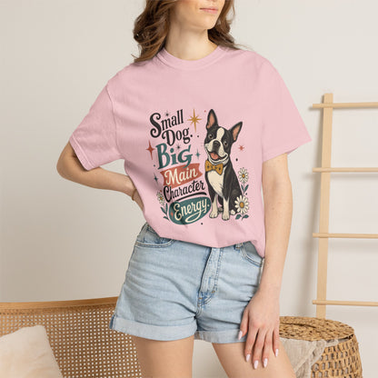Small Dog Big Main Character Energy T-shirt | Boston Terrier Illustration