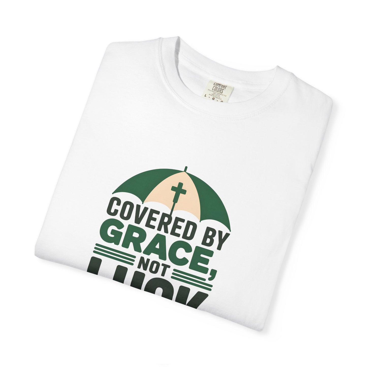 Covered by Grace Not Luck T-Shirt | Christian faith tee, cross graphic