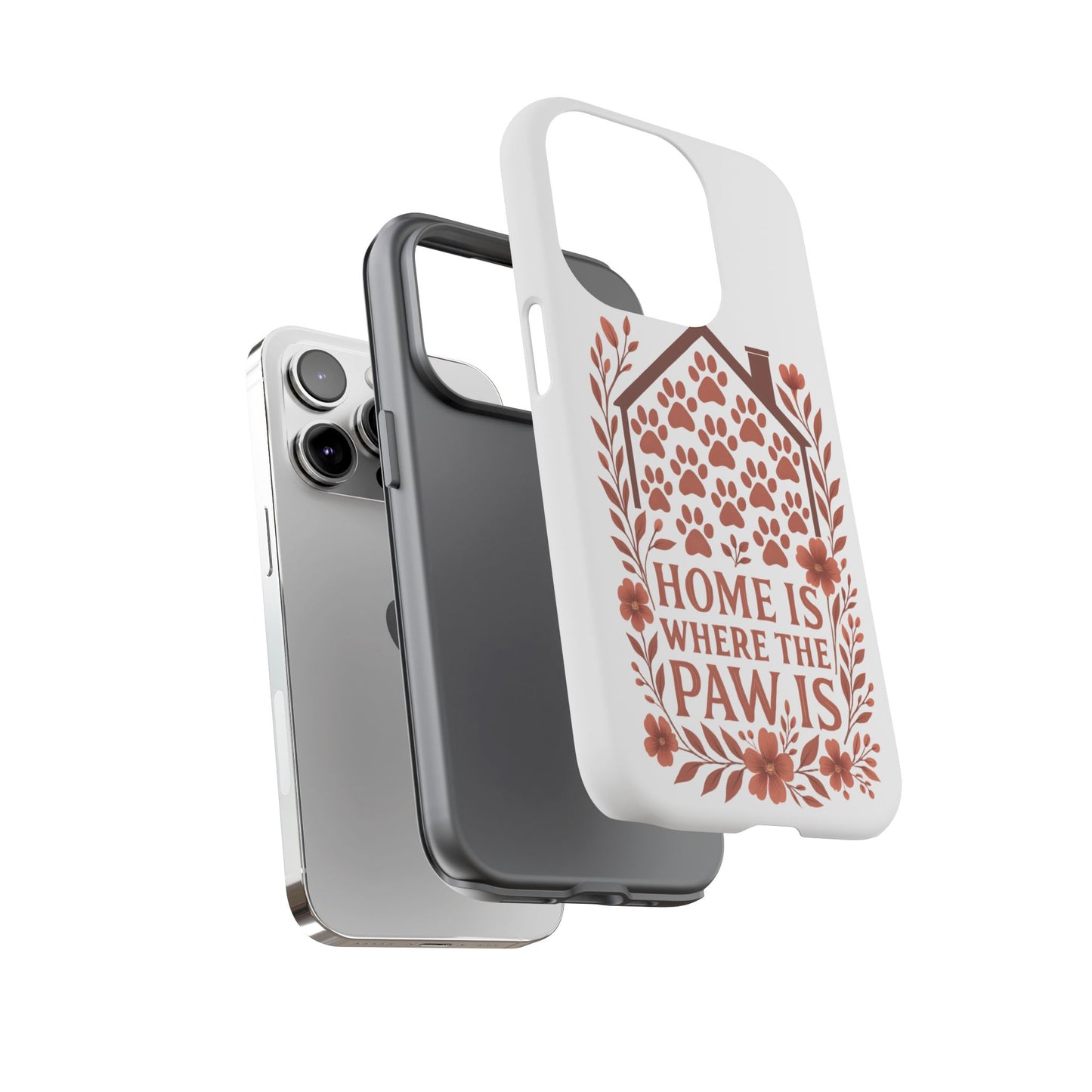 Cute Pet Phone Case, Home is Where the Paw Is, Animal Lover Gift, Phone Cover for Dog or Cat Owners