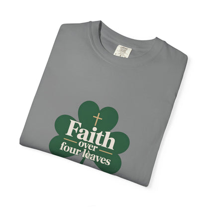 Faith Over Four Leaves T-shirt | Shamrock Christian Inspiration