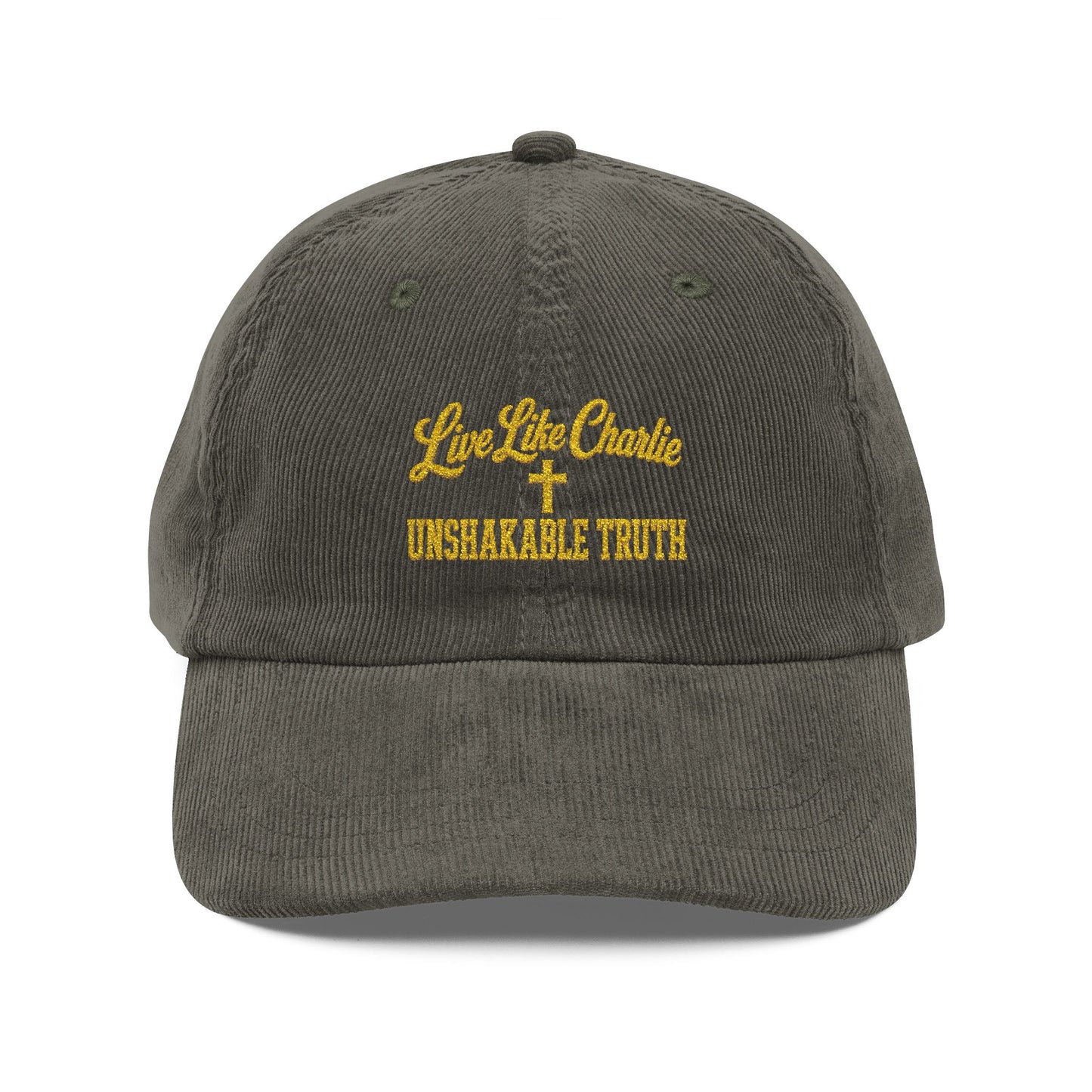 Live Like Charlie Unshakable Truth embroidered Corduroy Cap