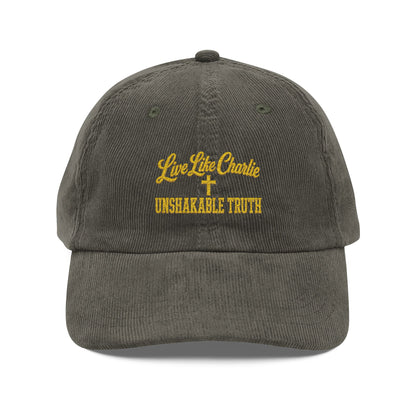 Live Like Charlie Unshakable Truth embroidered Corduroy Cap