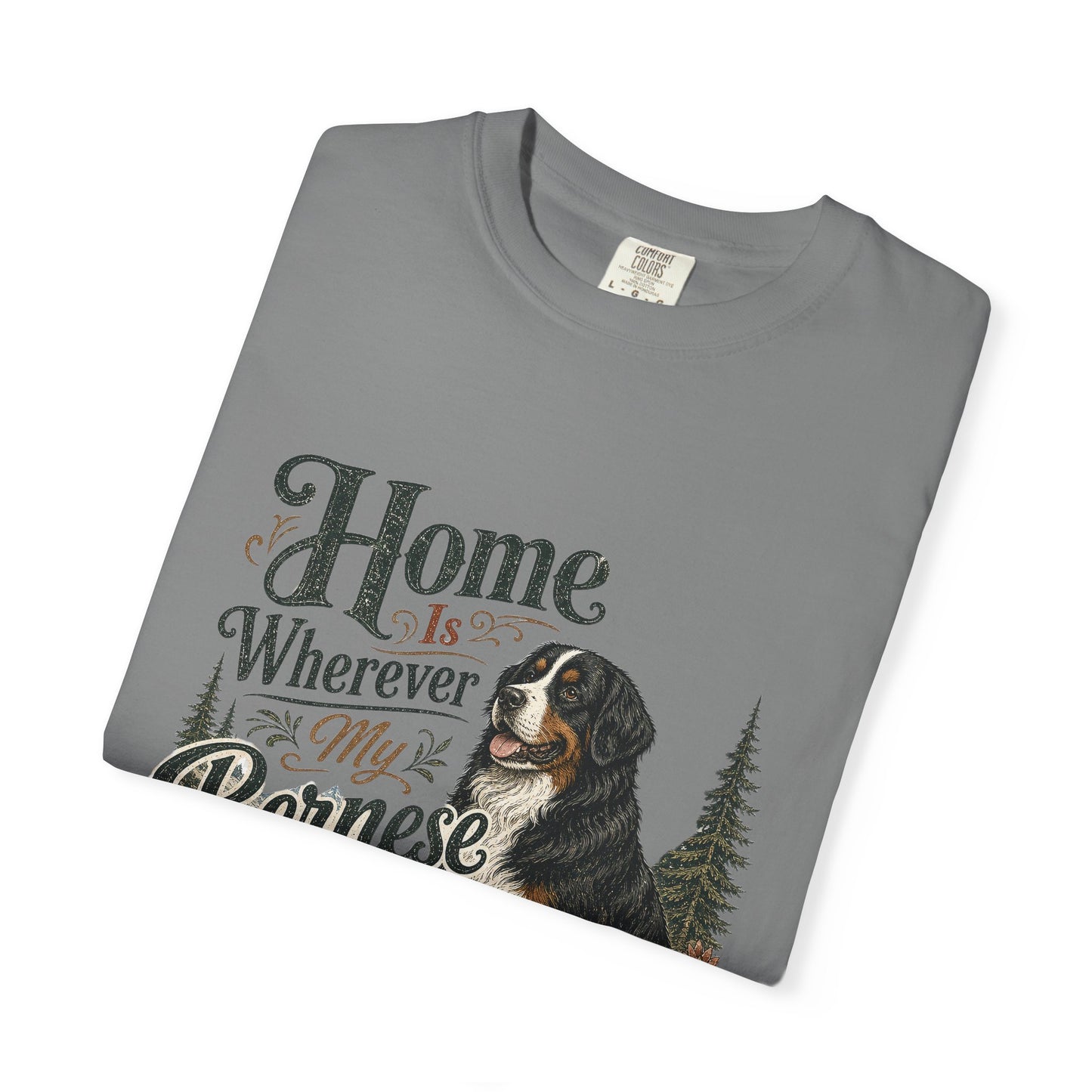 Home Is Wherever My Bernese Is T-Shirt | Bernese Mountain Dog Shirt