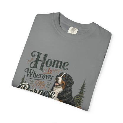 Home Is Wherever My Bernese Is T-Shirt | Bernese Mountain Dog Shirt