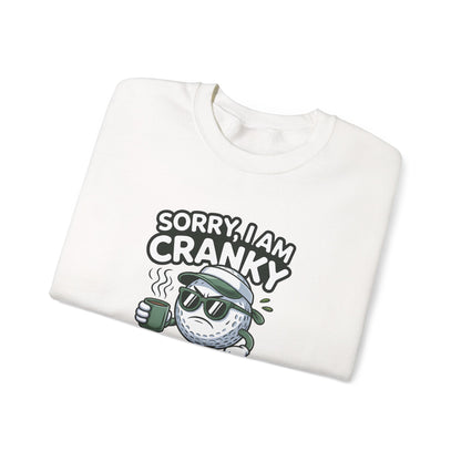 Sorry I Am Cranky Golf Ball Character Sweatshirt | Funny Golfwear