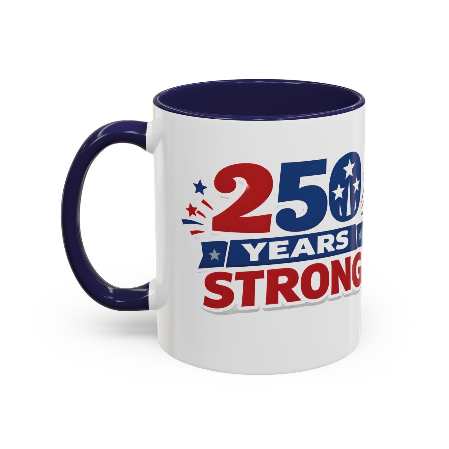 250 Years Strong America Anniversary Mug | Accent Coffee Mug