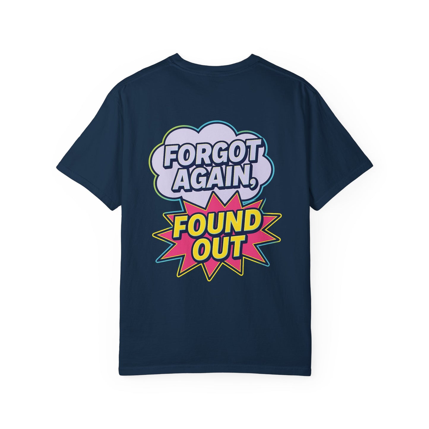 Comic-Style Funny T-Shirt Forgot Again, Found Out, Unisex Garment-Dyed Tee for Humor Lovers, Graphic Novel Shirt, Hilarious Cotton Top, Joke