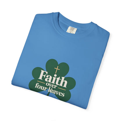 Faith Over Four Leaves T-shirt | Shamrock Christian Inspiration