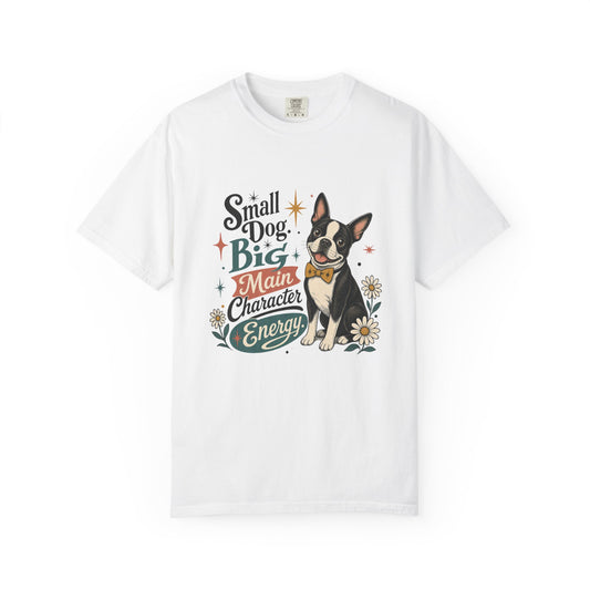 Small Dog Big Main Character Energy T-shirt | Boston Terrier Illustration