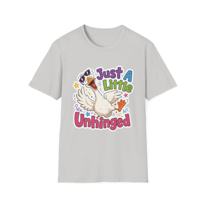 Just A Little Unhinged Goose T-Shirt | Funny Cartoon Goose Tee
