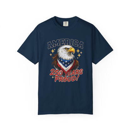 America Eagle 250 Years Proud T-Shirt | Patriotic Bald Eagle Tee - 250th Anniversary