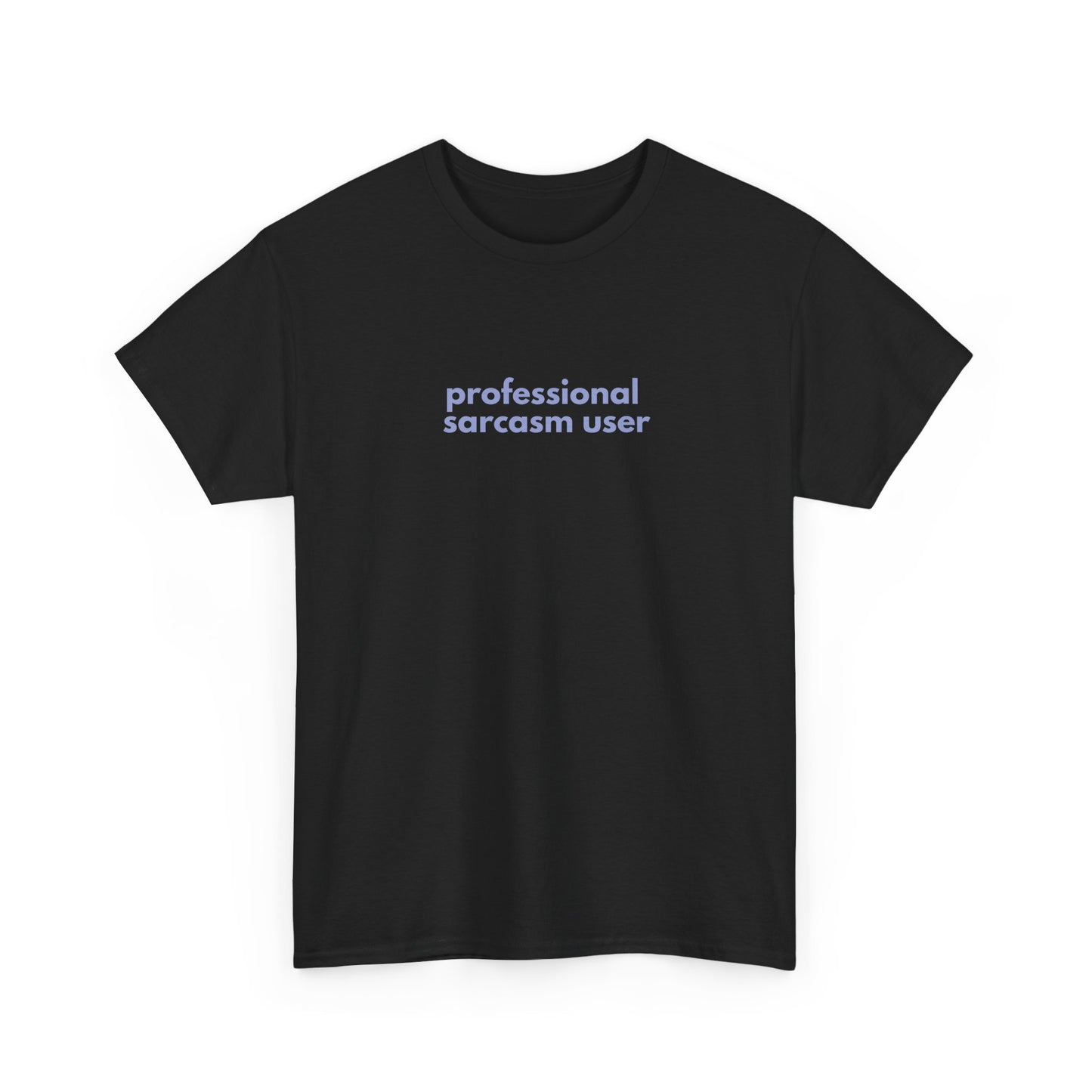Professional Sarcasm User Unisex Heavy Cotton Tee, Sarcasm Shirt, Funny T-Shirt, Humor Gift, Casual Wear, Statement Tee
