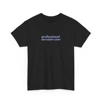 Professional Sarcasm User Unisex Heavy Cotton Tee, Sarcasm Shirt, Funny T-Shirt, Humor Gift, Casual Wear, Statement Tee