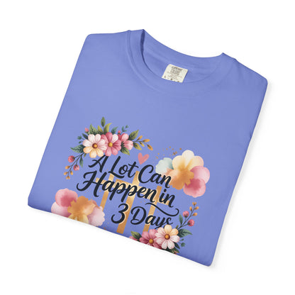 A Lot Can Happen in 3 Days Easter Faith T-Shirt | Floral Script, Inspirational Quote
