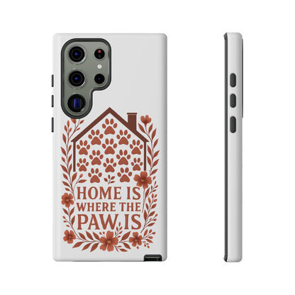 Cute Pet Phone Case, Home is Where the Paw Is, Animal Lover Gift, Phone Cover for Dog or Cat Owners