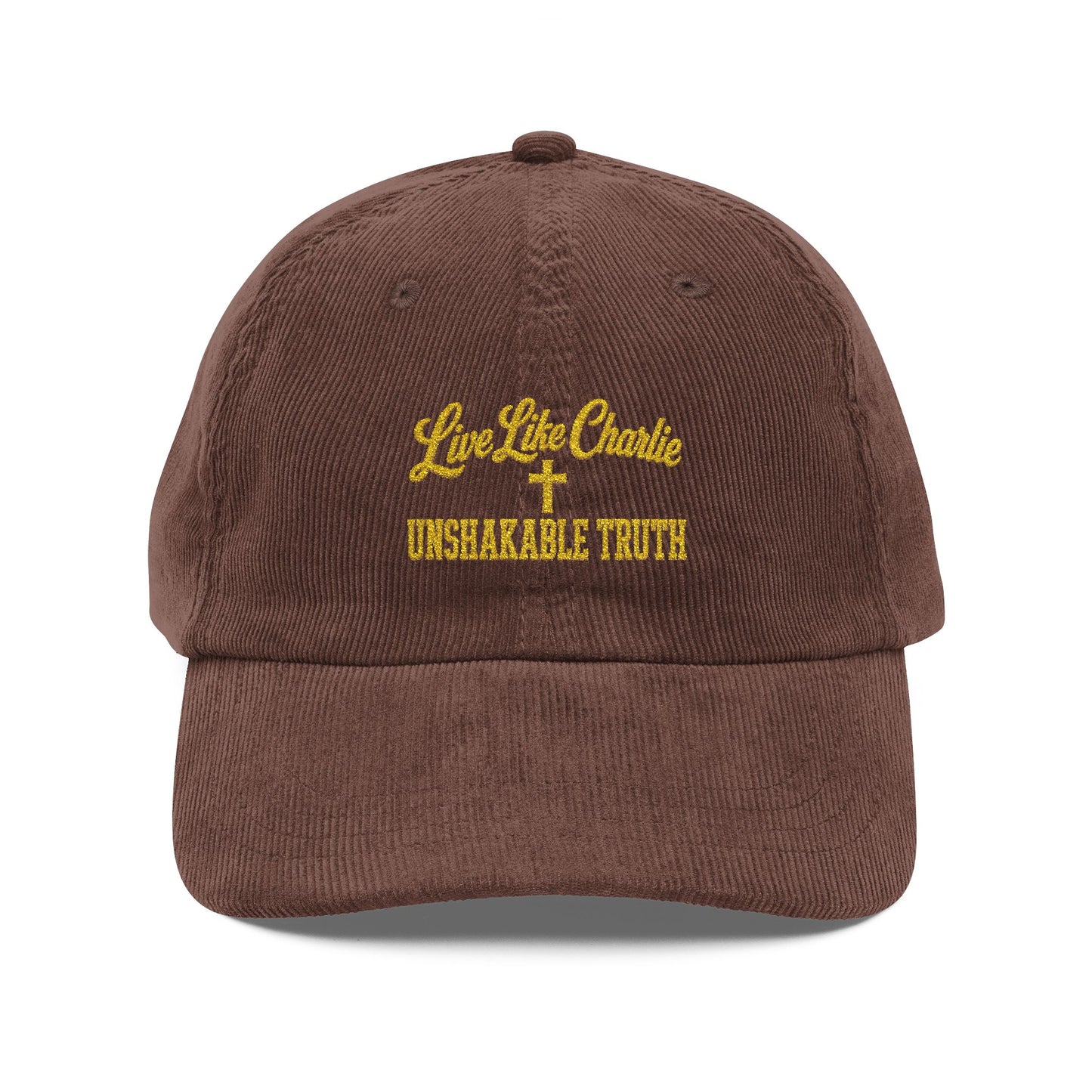Live Like Charlie Unshakable Truth embroidered Corduroy Cap