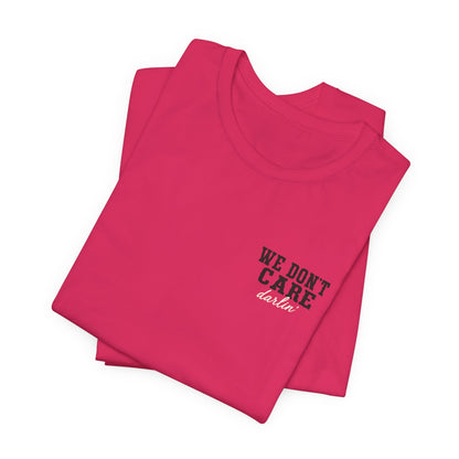 We Don't Care Darlin graphic tee | Funny slogan shirt, vintage text