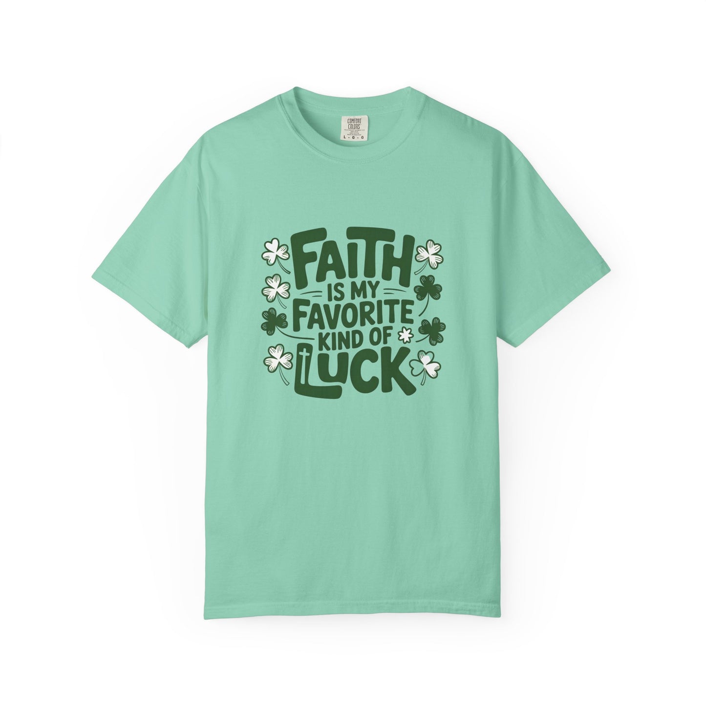 Faith Is My Favorite Kind of Luck T-shirt | St. Patrick's Day Shamrock Design