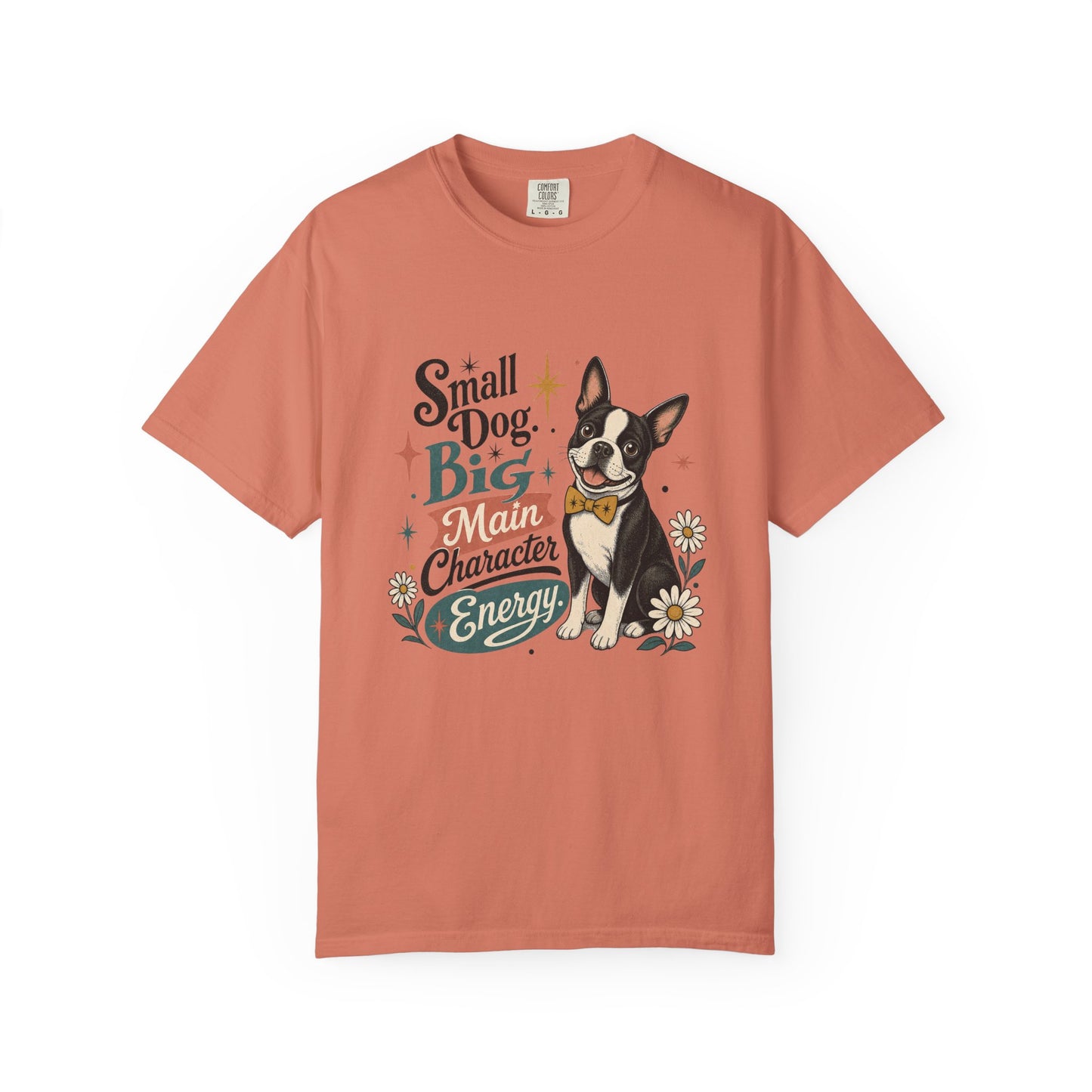 Small Dog Big Main Character Energy T-shirt | Boston Terrier Illustration