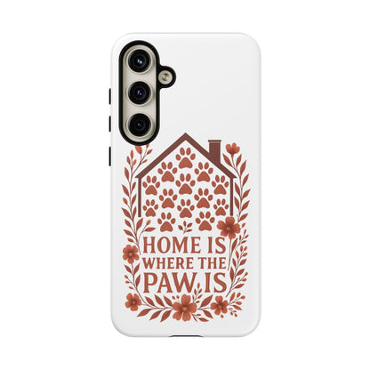 Cute Pet Phone Case, Home is Where the Paw Is, Animal Lover Gift, Phone Cover for Dog or Cat Owners