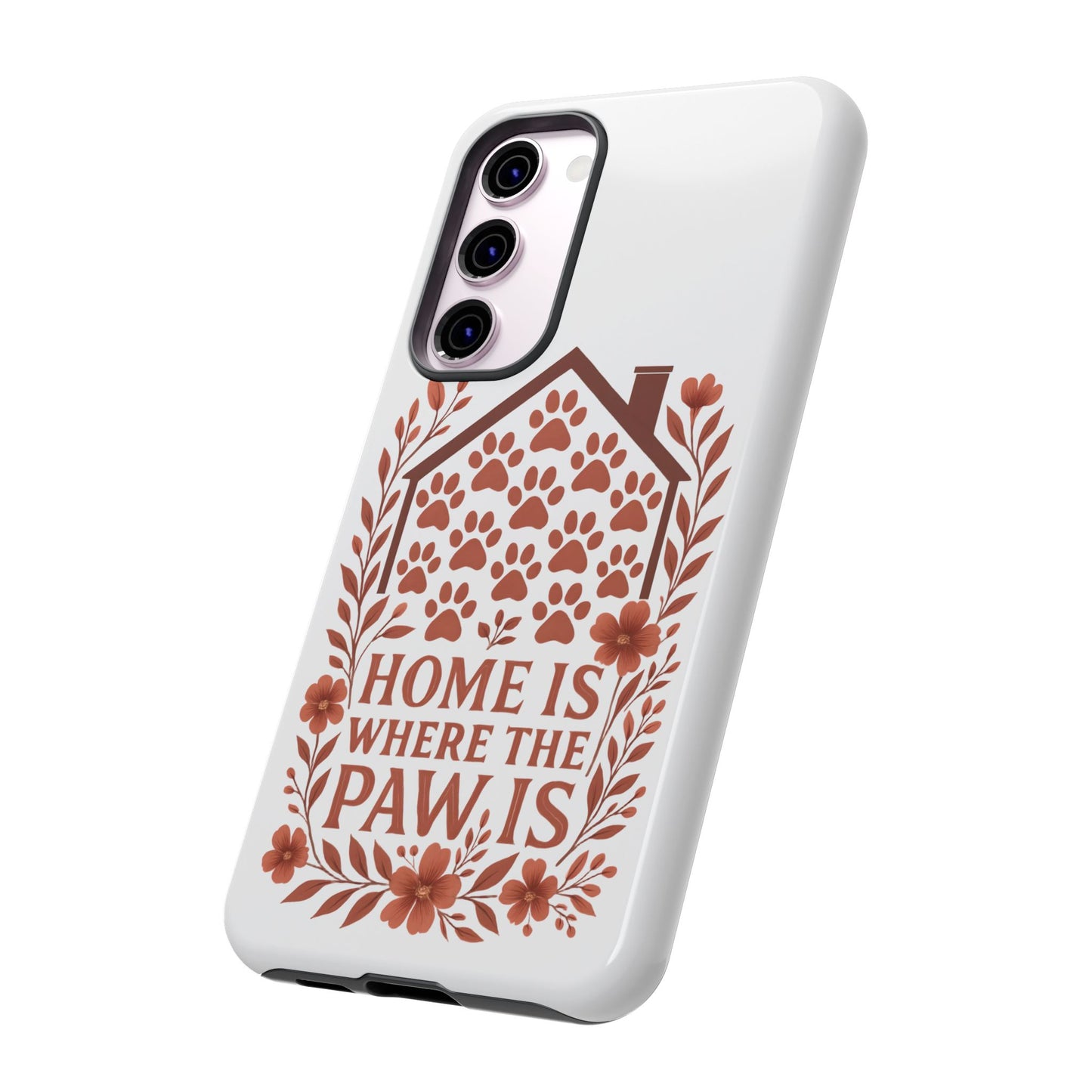 Cute Pet Phone Case, Home is Where the Paw Is, Animal Lover Gift, Phone Cover for Dog or Cat Owners