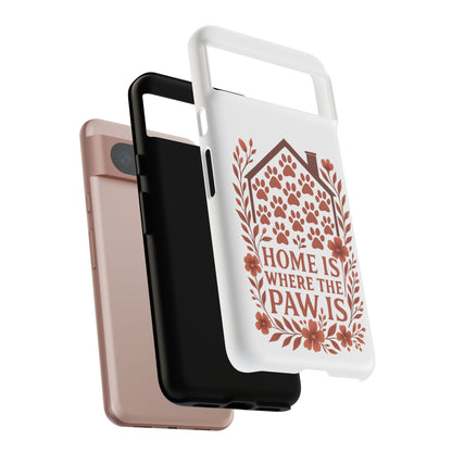 Cute Pet Phone Case, Home is Where the Paw Is, Animal Lover Gift, Phone Cover for Dog or Cat Owners