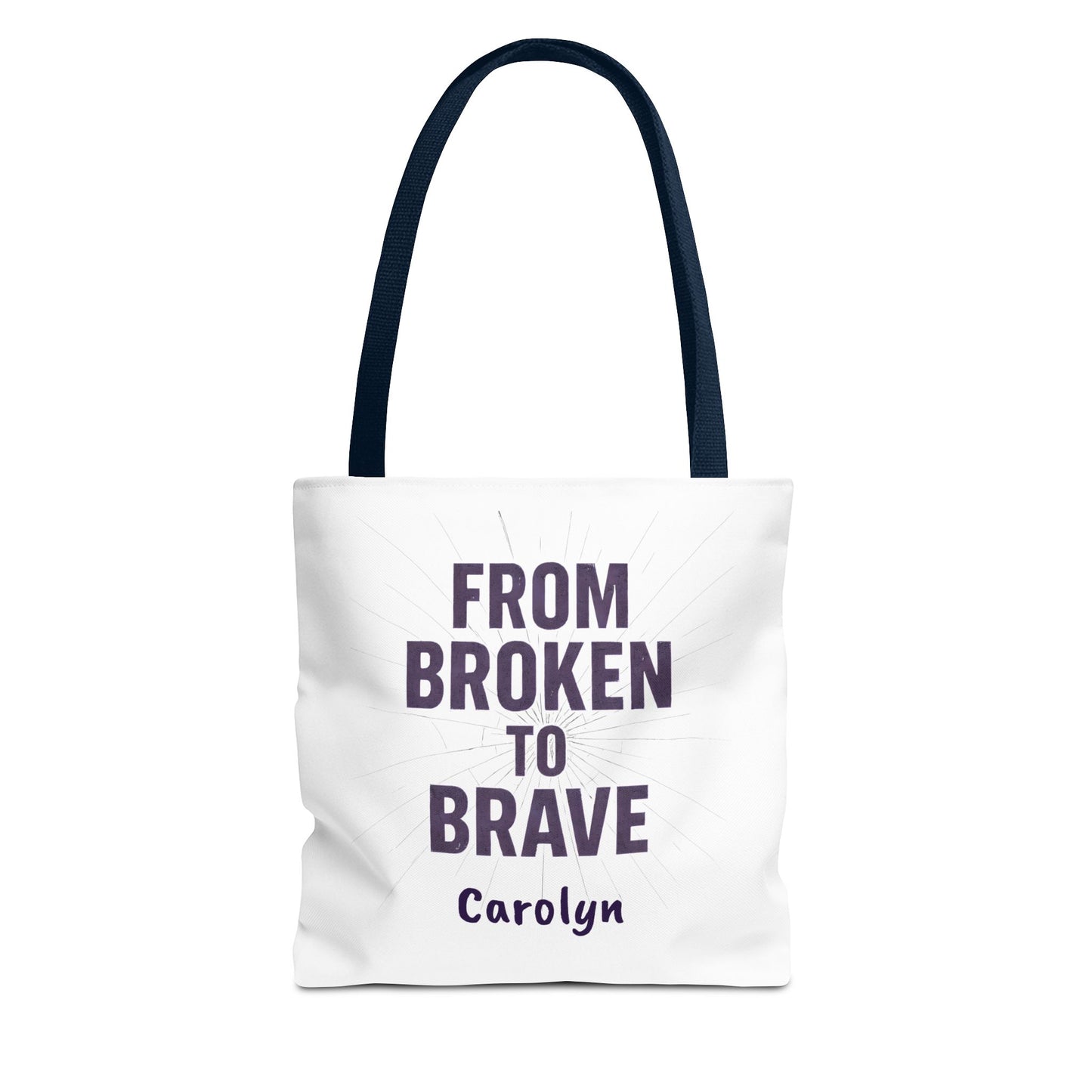Inspirational Tote Bag - From Broken to Brave, Motivational Gift, Everyday Use, Reusable Shopping, Travel Bag, Mental Health Support