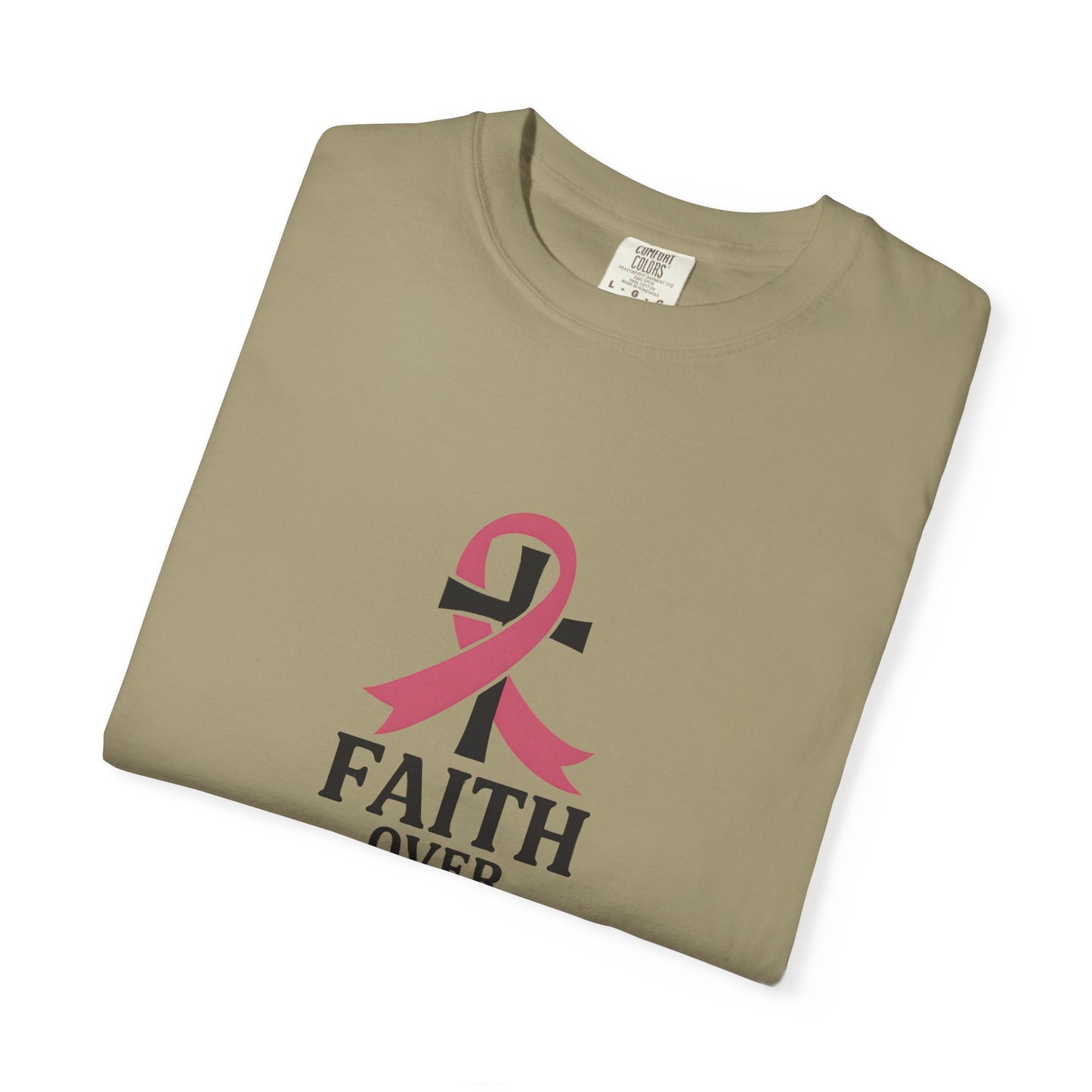 Faith Over Fear T-shirt, Unisex Inspirational Tee, Garment-Dyed Comfort, Cancer Awareness, Everyday Casual Wear, Gift for Loved Ones
