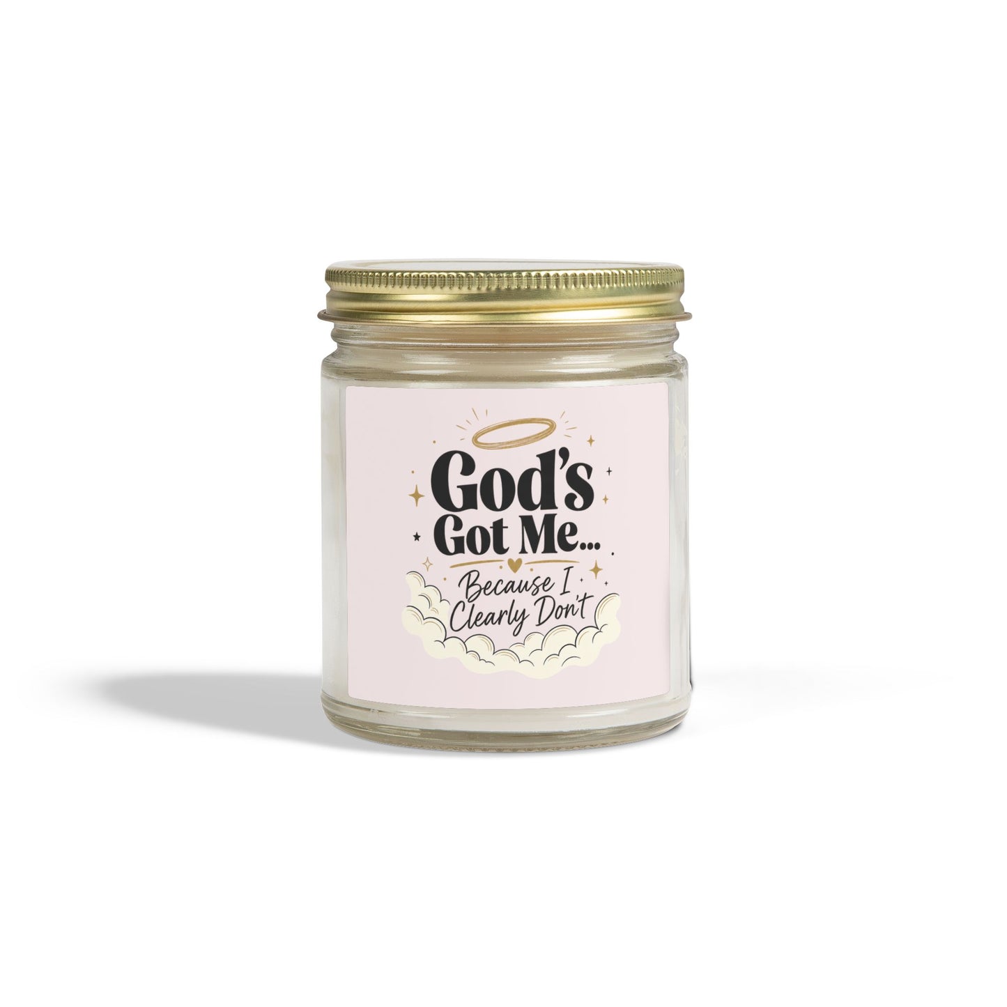 God's Got Me Because I Clearly Don't Candle | Coconut Apricot Wax 4oz 9oz