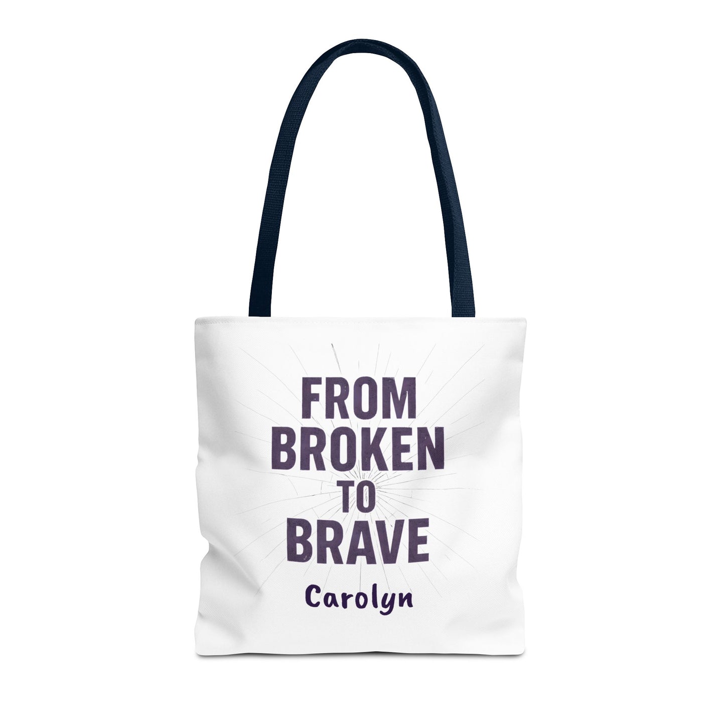 Inspirational Tote Bag - From Broken to Brave, Motivational Gift, Everyday Use, Reusable Shopping, Travel Bag, Mental Health Support