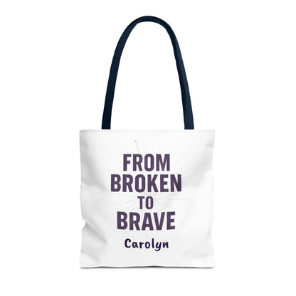 Inspirational Tote Bag - From Broken to Brave, Motivational Gift, Everyday Use, Reusable Shopping, Travel Bag, Mental Health Support