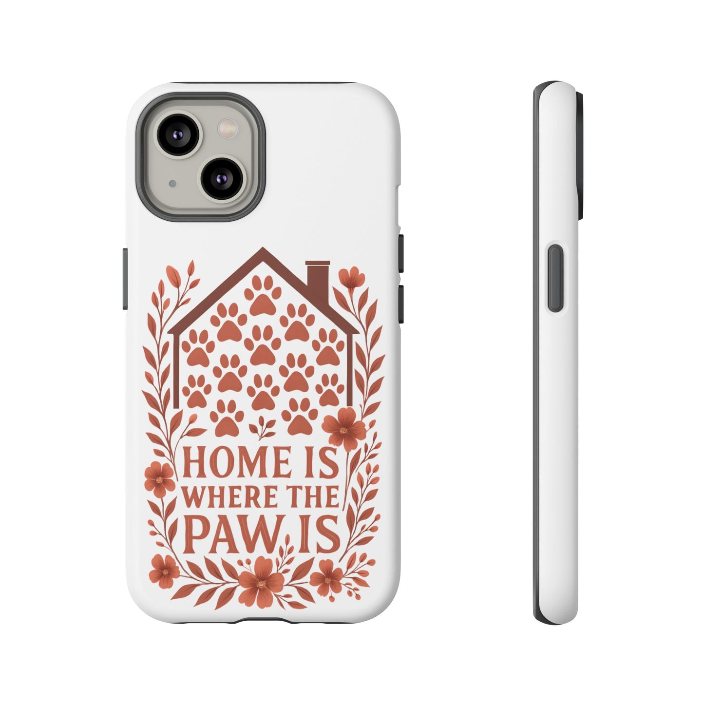 Cute Pet Phone Case, Home is Where the Paw Is, Animal Lover Gift, Phone Cover for Dog or Cat Owners