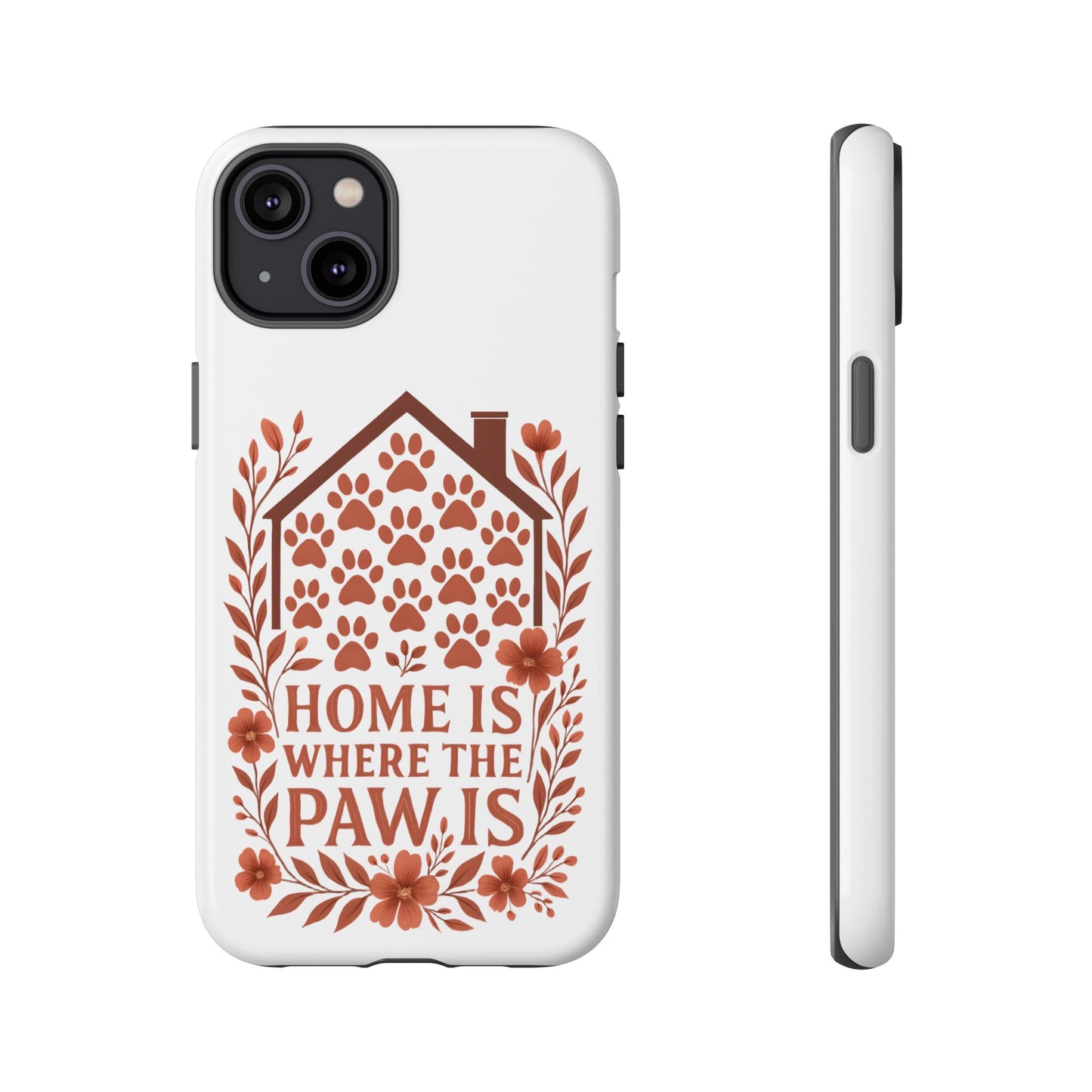 Cute Pet Phone Case, Home is Where the Paw Is, Animal Lover Gift, Phone Cover for Dog or Cat Owners