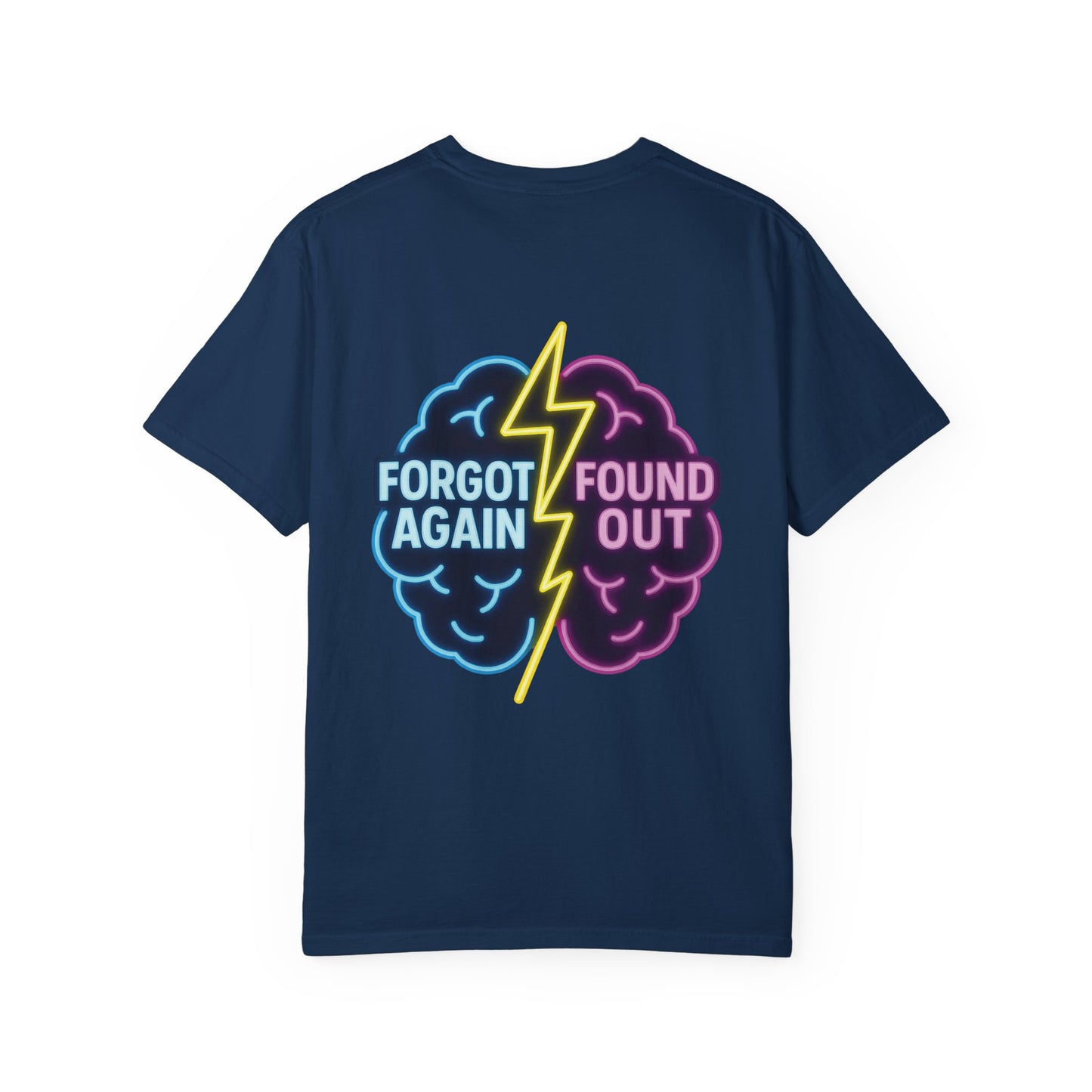 Brainiac Funny T-Shirt Forgot Again, Found Out, Unisex Shirt, Novelty Tee, Gift for Genius, Humorous Top
